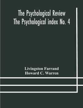 Paperback The Psychological Review The Psychological index No. 4 A Bibliography of the Literature of Psychology and Cognate Subjects for 1897 Book