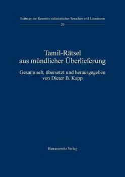 Tamil-Ratsel Aus Mundlicher Uberlieferung: Gesammelt, Ubersetzt Und Herausgegeben Von Dieter B. Kapp