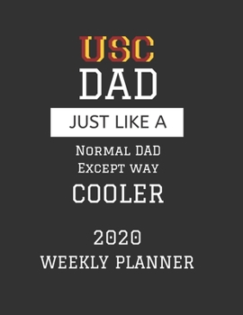 Paperback USC Dad Weekly Planner 2020: Except Cooler USC University of Southern California Dad Gift For Men - Weekly Planner Appointment Book Agenda Organize Book