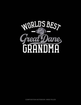 Paperback World's Best Great Dane Grandma: Composition Notebook: Wide Ruled Book
