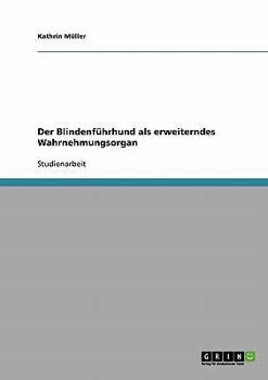 Paperback Der Blindenführhund als erweiterndes Wahrnehmungsorgan [German] Book