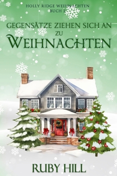 Gegensätze ziehen sich an zu Weihnachten (Holly Ridge Weihnachten) (German Edition)