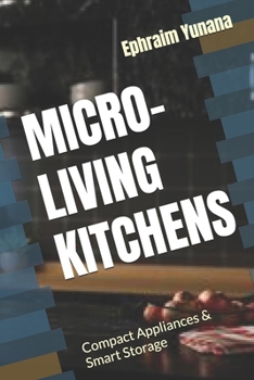 Paperback Micro-Living Kitchens: Compact Appliances & Smart Storage Book