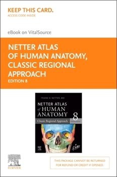 Printed Access Code Netter Atlas of Human Anatomy: Classic Regional Approach Elsevier eBook on VitalSource (Retail Access Card): paperback + eBook (Netter Basic Science) Book