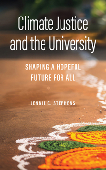 Hardcover Climate Justice and the University: Shaping a Hopeful Future for All Book