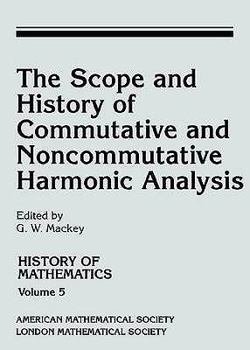 Paperback The Scope and History of Commutative and Noncommutative Harm Book