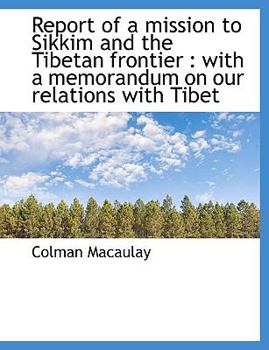 Paperback Report of a Mission to Sikkim and the Tibetan Frontier: With a Memorandum on Our Relations with Tibet Book