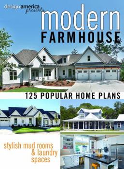 Single Issue Magazine Design America Presents Modern Farmhouse: Over 125 Popular Home Plans Book