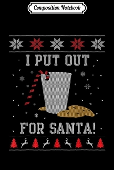 Composition Notebook: I Put Out For Santa Ugly Christmas Sweater Style  Journal/Notebook Blank Lined Ruled 6x9 100 Pages