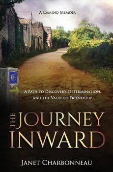 Paperback The Journey Inward: A Path to Discovery, Determination, and the Value of Friendship Book