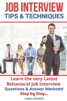 Paperback Interview Tips and Techniques: Learn how to succeed in any interview to land your dream job: Understand the latest behavioural Interview questions & Book
