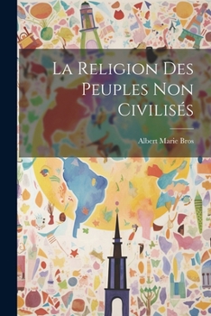 Paperback La Religion Des Peuples Non Civilisés [French] Book