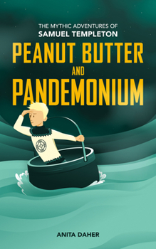 Paperback Peanut Butter and Pandemonium: Book 2 in the Mythic Adventures of Samuel Templeton Book