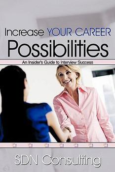 Paperback Increase Your Career Possibilities: An Insider's Guide to Interview Success Book