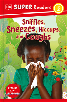 Hardcover DK Super Readers Level 2 Sniffles, Sneezes, Hiccups, and Coughs Book