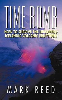 TIME BOMB: HOW TO SURVIVE THE UPCOMING ICELANDIC VOLCANIC ERUPTIONS