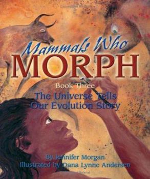 Paperback Mammals Who Morph: The Universe Tells Our Evolution Story Book