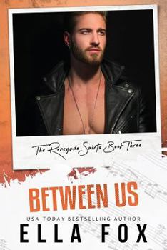 Between Us - Book #3 of the Renegade Saints