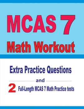Paperback MCAS 7 Math Workout: Extra Practice Questions and Two Full-Length Practice MCAS 7 Math Tests Book