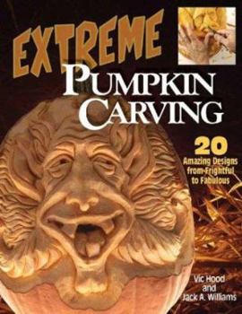Paperback Extreme Pumpkin Carving: 20 Amazing Designs from Frightful to Fabulous Book