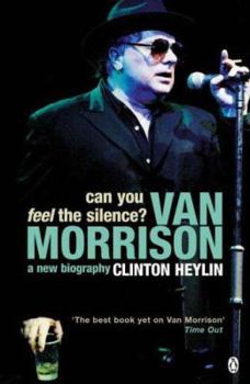Paperback Can You Feel the Silence? : Van Morrison - A New Biography Book