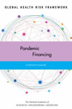 Paperback Global Health Risk Framework: Pandemic Financing: Workshop Summary Book