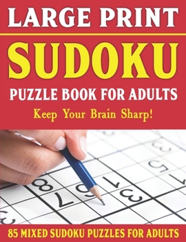Paperback Large Print Sudoku Puzzle Book For Adults: 85 Mixed Sudoku Puzzles For Adults: Easy Medium and Hard Large Print Puzzles For Adults- Vol 3 [Large Print] Book