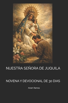 Paperback Nuestra Señora de Juquila: Novena Y Devocional de 30 Dias [Spanish] Book