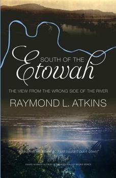 Paperback South of the Etowah: The View from the Wrong Side of the River Book