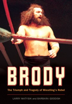 Paperback Brody: The Triumph and Tragedy of Wrestling's Rebel Book