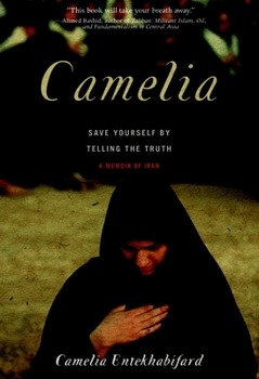 Paperback Camelia: Save Yourself by Telling the Truth - A Memoir of Iran Book
