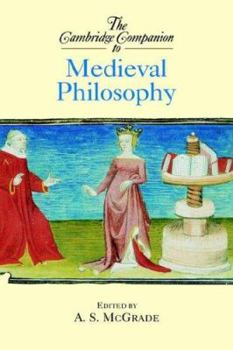 The Cambridge Companion to Medieval Philosophy - Book  of the Cambridge Companions to Philosophy
