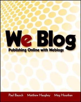 Paperback We Blog: Publishing Online with Weblogs Book