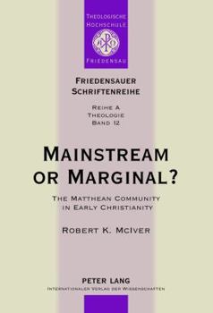 Hardcover Mainstream or Marginal?: The Matthean Community in Early Christianity Book