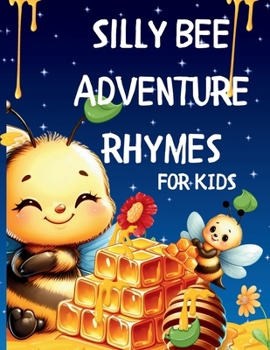 Paperback Silly Bee Adventure Rhymes for Kids: Short Funny Poems for Children Book