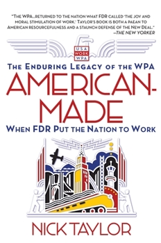 Paperback American-Made: The Enduring Legacy of the WPA: When FDR Put the Nation to Work Book