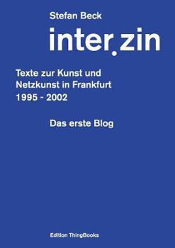 Paperback inter.zin: Texte zur Kunst und Netzkunst in Frankfurt 1995 - 2002 [German] Book