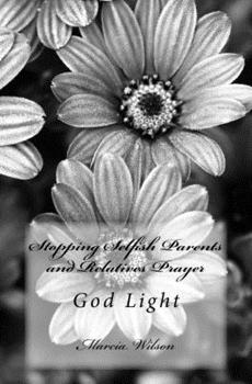 Stopping Selfish Parents and Relatives Prayer: God Light