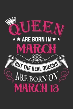 Paperback Queen Are Born In March But The Real Queens Are Born On March 13: Composition Notebook/Journal 6 x 9 With Notes and To Do List Pages, Perfect For Diar Book