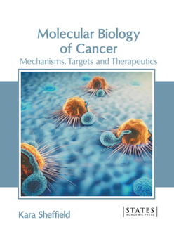 Hardcover Molecular Biology of Cancer: Mechanisms, Targets and Therapeutics Book