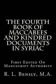 Paperback The Fourth Book Of Maccabees And Kindred Documents In Syriac: First Edited On Manuscript Authority Book