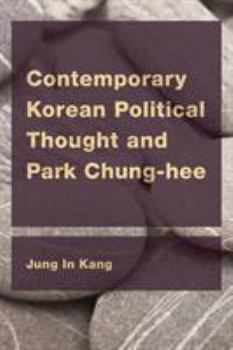 Paperback Contemporary Korean Political Thought and Park Chung-hee Book