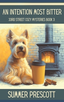 An Intention Most Bitter (33rd Street Roastery Cozy Mysteries) - Book #3 of the 33rd Street Roastery
