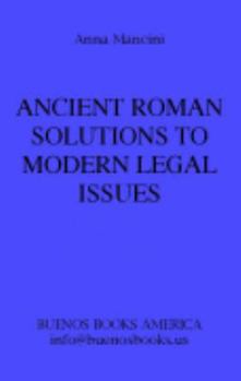 Hardcover Ancient Roman Solutions to Modern Legal Issues, The Example of Patent Law Book