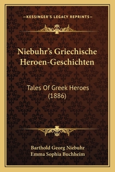 Paperback Niebuhr's Griechische Heroen-Geschichten: Tales Of Greek Heroes (1886) Book