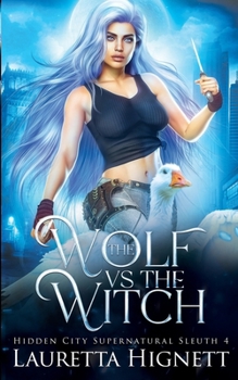 Paperback The Wolf Vs The Witch: The Hidden City Supernatural Sleuth Book