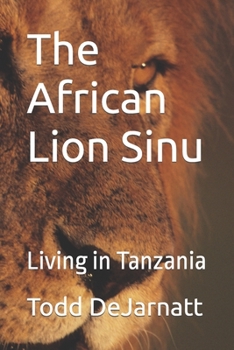 Paperback The African Lion Sinu: Living in Tanzania Book