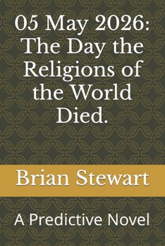 Paperback 05 May 2026: The Day the Religions of the World Died.: A Predictive Novel Book