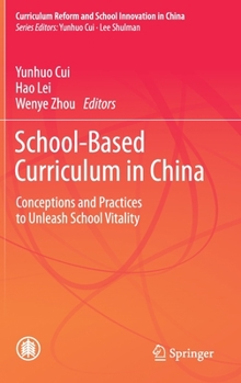 Hardcover School-Based Curriculum in China: Conceptions and Practices to Unleash School Vitality Book