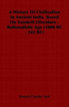 Paperback A History Of Civilization In Ancient India Based On Sanskrit Literature - Rationalistic Age (1000 BC - 242 BC) Book